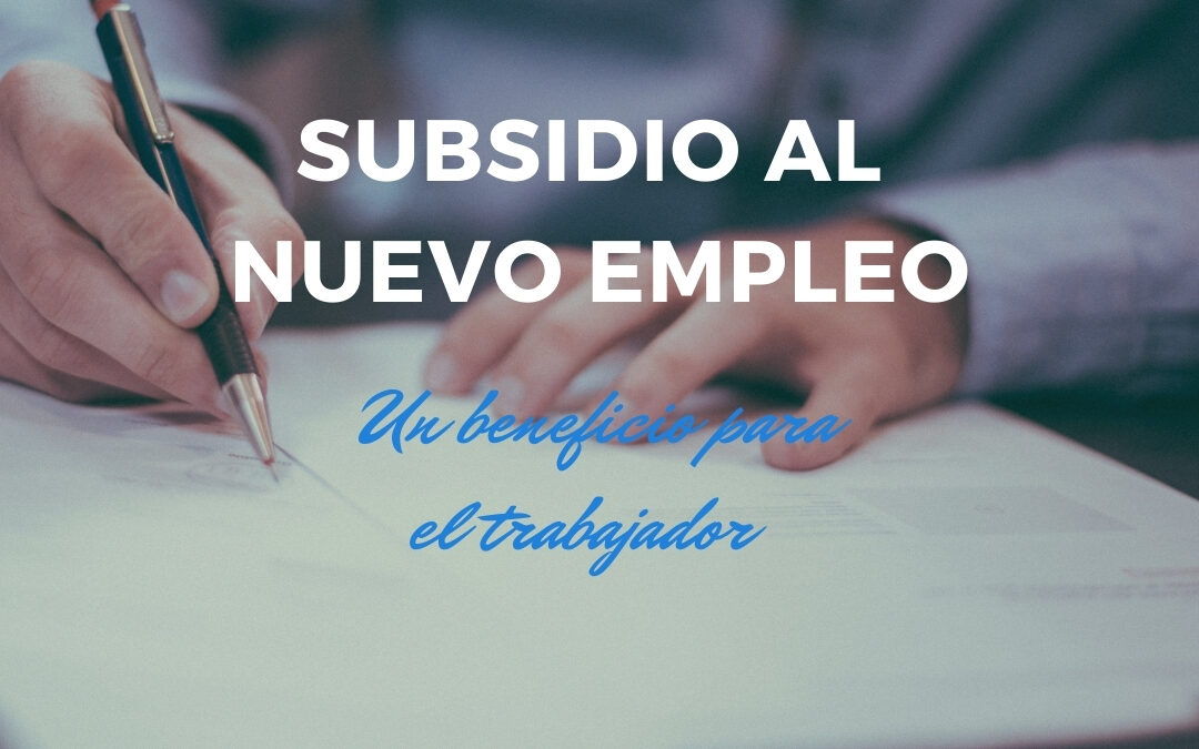 Subsidio al Nuevo Empleo, el Beneficio que se entrega directo al trabajador.